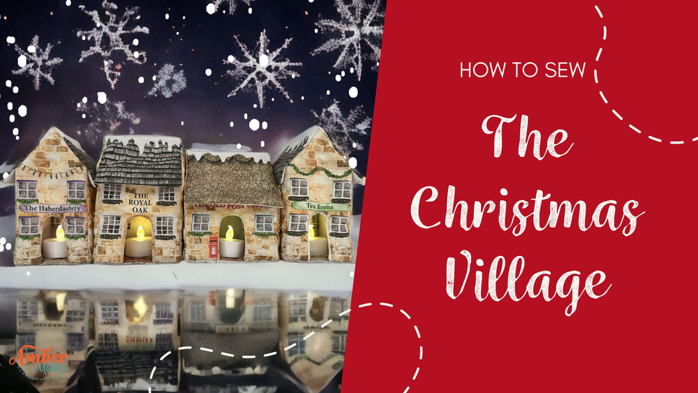 Amber Makes Sewing Tutorial - How to Sew the Christmas Village and Chr