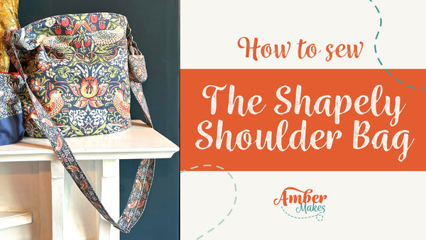 Amber Makes Full Sewing Tutorial - The Shapely Shoulder Bag