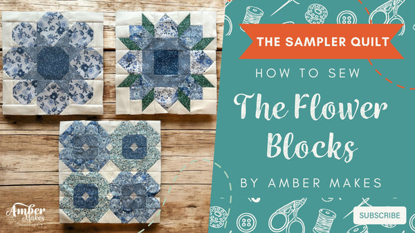 Amber Makes Sampler Quilt Block of the Month - The Flower Blocks Tutorial