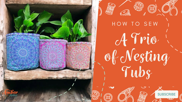 Amber Makes Sewing Tutorial - How to Sew A Trio of Nesting Tubs